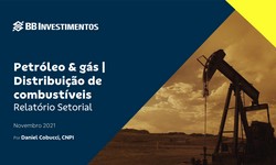 PETRÓLEO & GÁS - Distribuição de Combustíveis - Relatório Setorial