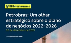 PETROBRAS Plano de Negócios 2022/26 Um Olhar Estratégico: Relatório Especial