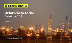 PETRÓLEO & GÁS - Relatorio Setorial de Janeiro de 2022