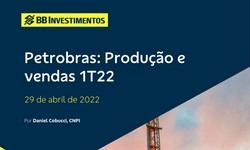PETROBRAS - Resultado no 1º Trimestre/2022: Operacional Robusto, DIVIDENDOS EXCEPCIONAIS