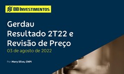 GERDAU Resultado no 2º Trimestre/2022 e Revisão de Preço:Números Fortes, Perspectivas Favoráveis